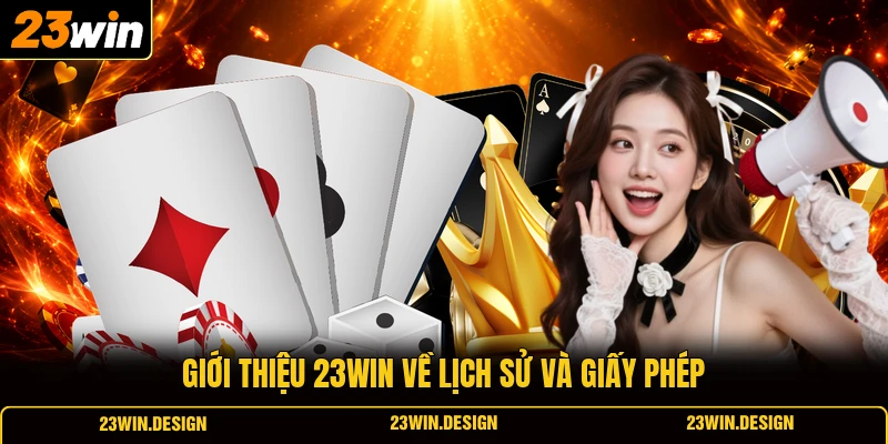 Giới Thiệu 23WIN 1 Giới thiệu 23WIN về lịch sử và giấy phép