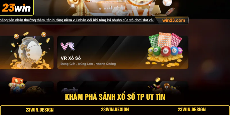 Xổ Số 23WIN 3 Khám phá sảnh xổ số TP uy tín
