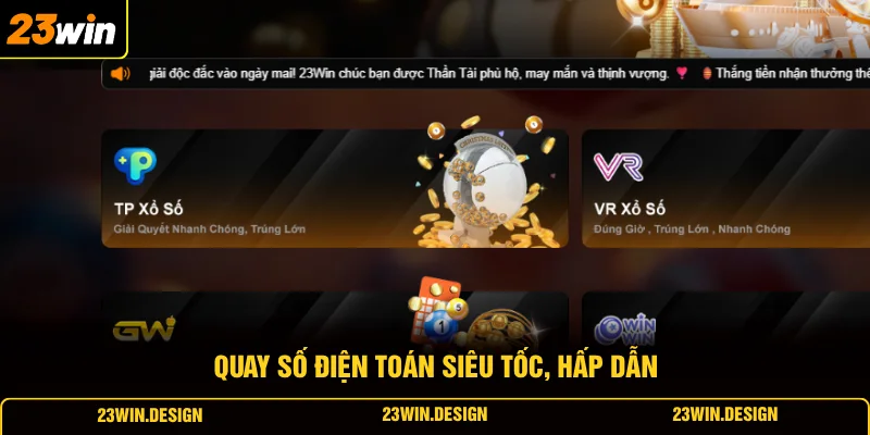 Xổ Số 23WIN 2 Quay số điện toán siêu tốc, hấp dẫn