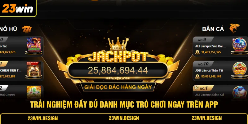 Tải App 23WIN 2 Trải nghiệm đầy đủ danh mục trò chơi ngay trên app